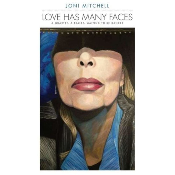 Joni Mitchell - Love Has Many Faces (A Quartet, A Ballet, Waiting To Be Danced)